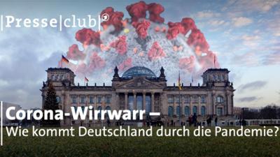 Presseclub: Corona-Wirrwarr - Wie kommt Deutschland durch die Pandemie? 