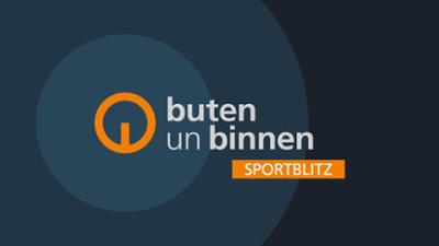 buten un binnen: Sportblitz vom 10. August