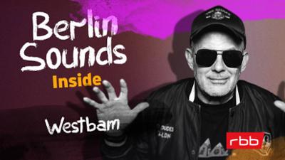 Berlin Sounds Inside: Westbam