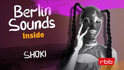 Berlin Sounds Inside - Der Musiktalk mit Anja Caspary: Folge 3: Shoki - Porno, Ballern, Latexmaske – Wie Shoki Feminismus definiert
