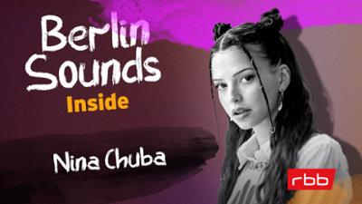 Berlin Sounds Inside - Der Musiktalk mit Anja Caspary: Folge 1: Nina Chuba