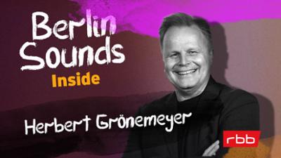 Berlin Sounds Inside - Der Musiktalk mit Anja Caspary: Folge 7: Herbert Grönemeyer
