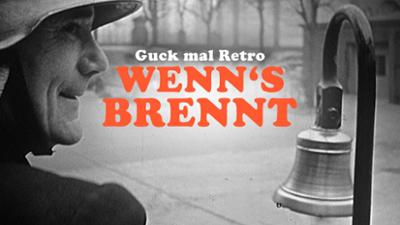 Guck mal Retro - Wenn's brennt