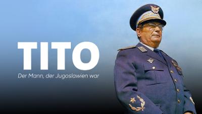 Tito: Der Mann, der Jugoslawien war