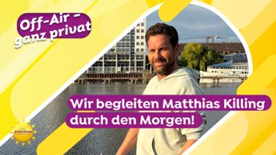 Off Air - ganz privat: Mit Matthias Killing