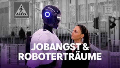 Jobangst & Roboterträume - Eine Reise zwischen Krise und Aufbruch: Jobangst und Roboterträume - Eine Reise zwischen Krise und Aufbruch