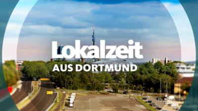 Lokalzeit aus Dortmund Lokalzeit aus Dortmund